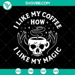 I Like My Coffee How I Like My Magic Skull SVG, Skull Coffee SVG, Halloween SVG