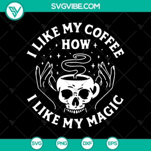 i like my coffee how i like my magic skull svg skull coffee svg halloween svg