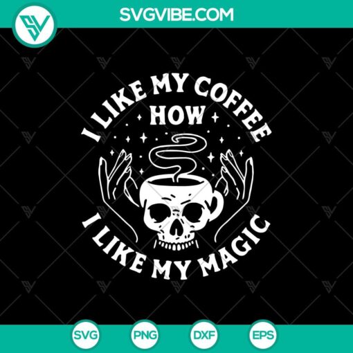 i like my coffee how i like my magic svg skull cup svg halloween coffee svg