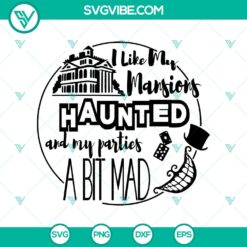 Halloween, SVG Files, The Haunted Mansion SVG, I Like My Mansion Haunted And My 1