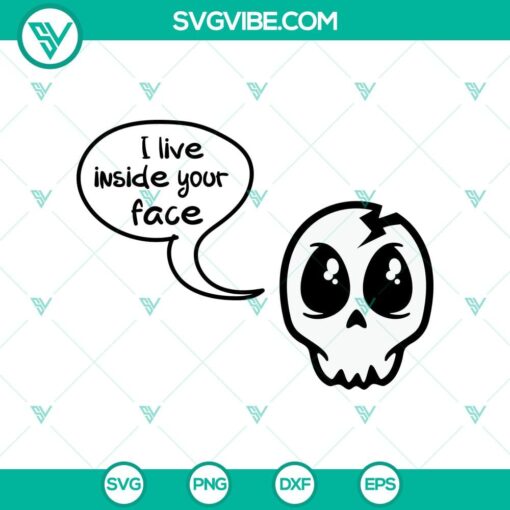 i live inside your face svg halloween svg scary svg oct 31 svg