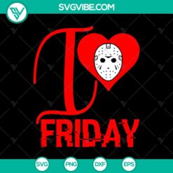 I Love Friday SVG, Halloween SVG, Scary SVG, Oct 31 SVG