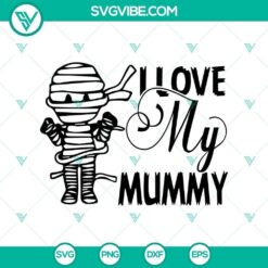 I Love My Mummy SVG, Halloween SVG, Scary SVG, Horror SVG