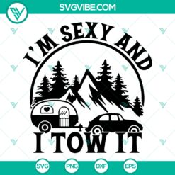 I’m sexy and i tow it SVG, Funny camping quotes SVG, Camping SVG