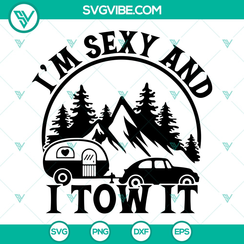 i-m-sexy-and-i-tow-it-svg-funny-camping-quotes-svg-camping-svg.jpg I’m sexy and i tow it SVG, Funny camping quotes SVG, Camping SVG 1