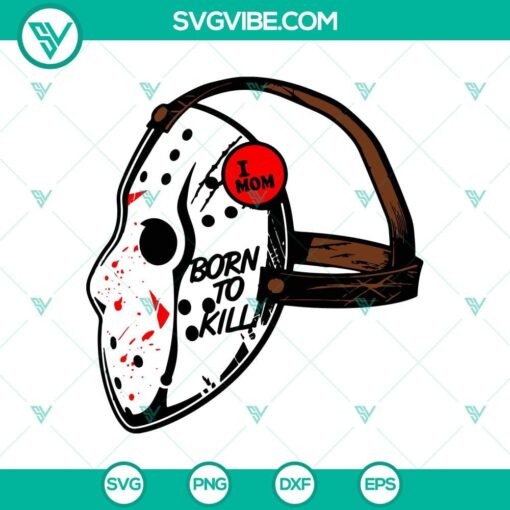 i mom born to kill svg voorhees mask svg halloween svg