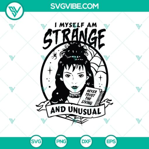 i myself am strange and unusual svg never trust the living svg halloween svg