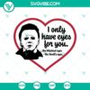 Creepy Michael Myers quote SVG design with eerie eyes, perfect for Halloween.