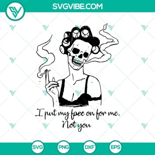 i put my face on for me not you svg scary svg halloween svg