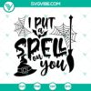 Halloween SVG featuring "I Put Spell on You" design, perfect for spooky projects on October 31.