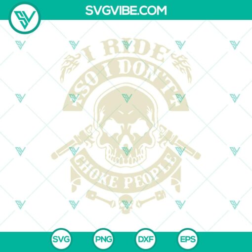 i ride so i don8217t choke people svg skull svg motorcyles svg