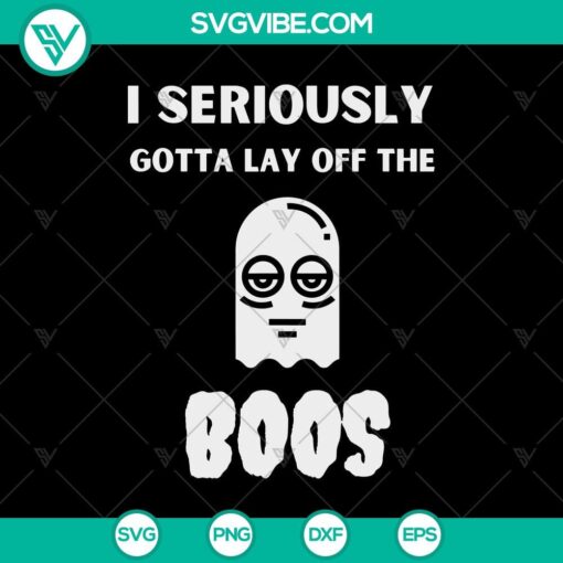 i seriously gotta lay off the boos svg boo boo svg halloween svg