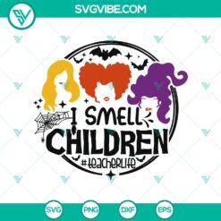 Halloween, Hocus Pocus SVG, SVG Files, I Smell Children Teacher Life SVG, Hocus 11