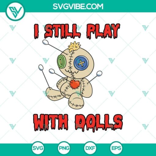 i still play with dolls horror halloween svg horror svg halloween svg scary svg