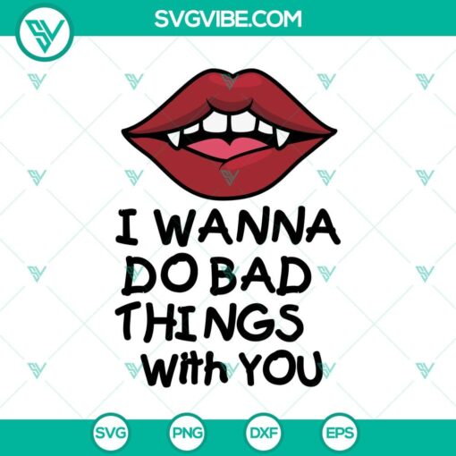 i wanna do bad things with you svg halloween svg scary svg oct 31 svg