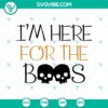 "I'm Here For The Boos SVG featuring Halloween and spooky elements, perfect for Oct 31 designs"