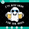 Halloween themed SVG design with words "I'm Just Here For The Boos", a ghost holding a beer mug. Perfect for spooky season crafts.