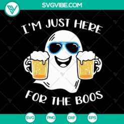 Halloween themed SVG design with words "I'm Just Here For The Boos", a ghost holding a beer mug. Perfect for spooky season crafts.