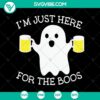 Halloween SVG design featuring "I'm Just Here For The Boos" phrase, perfect for scary October 31 celebrations.