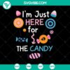 "I'm Just Here For The Candy SVG with Halloween, Scary, Oct 31 theme for digital products"