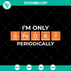 I’m Only Spooky Periodcally SVG, Halloween SVG, Scary SVG, Oct 31 SVG