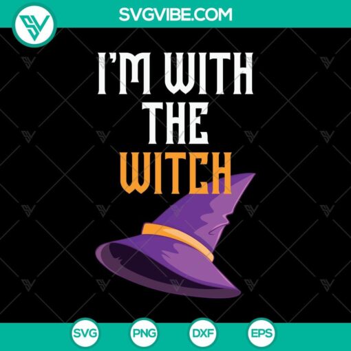 i8217m with the witch svg halloween svg scary svg oct 31 svg