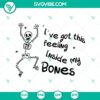 Halloween-themed SVG design with eerie text "I've Got This Feeling Inside My Bones", perfect for October 31 projects.