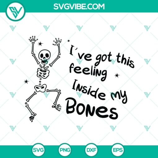 i8217ve got this feeling inside my bones svg halloween svg scary svg oct 31 svg