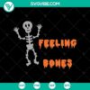 Skeleton dancing with "I've Got This Feeling Inside My Bones" text, scary and Halloween-themed SVG design.