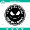 Nightmare Before Coffee Halloween SVG with horror design for spooky vibes. A perfect addition to Halloween crafts.