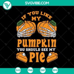 If You Like My Pumpkin You Should See My SVG, Halloween SVG, Scary SVG, Horror SVG