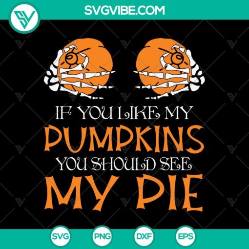 if you like my pumpkins you should see my pie svg skeleton hand pumpkin svg happy halloween svg