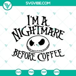 Halloween, SVG Files, The Nightmare Before Christmas SVG, Im a Nightmare Before 24