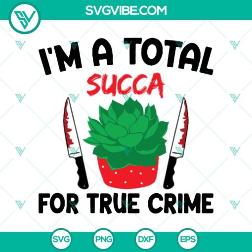 im a total succa for true crime svg knife blood svg succa halloween svg