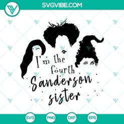 Halloween, Hocus Pocus SVG, SVG Files, Im the Fourth Sanderson Sister SVG, 14