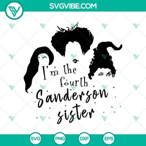 im the fourth sanderson sister svg horror svg halloween svg halloween scary svg