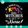 Funny Halloween SVG design featuring "In A World Full Of Basic Witches Be A Nurse" and "Hocus Pocus Nurse" text. Perfect for nurse-themed Halloween crafts.