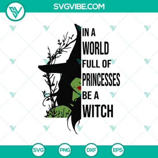 in a world full of princesses be a witch svg witches svg scary svg halloween svg