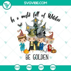 Golden Girl Halloween SVG with "In a World Full Of Witches Be Golden" quote. Perfect for festive crafts.