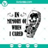 In Memory Of When I Cared SVG with Coffin and Halloween elements, ideal for spooky crafting projects.