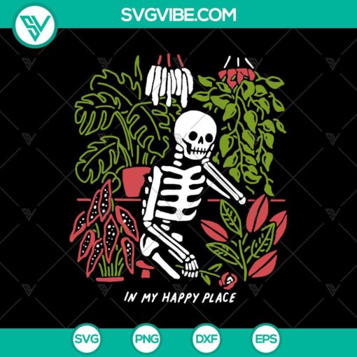 in my happy place svg skeleton in gardens svg halloween svg