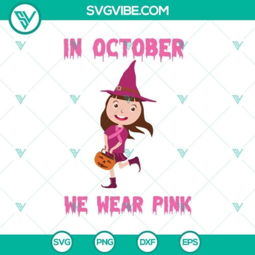 in october we wear pink witch breast can svg horror svg halloween svg scary svg