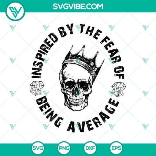 insipired by the fear of being average svg king skull svg halloween svg