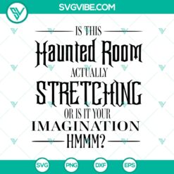 Halloween, SVG Files, The Haunted Mansion SVG, Is This Haunted Room Actually 5