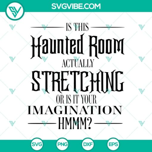 is this haunted room actually stretching or is it your imagination hmm svg the haunted mansion svg halloween svg