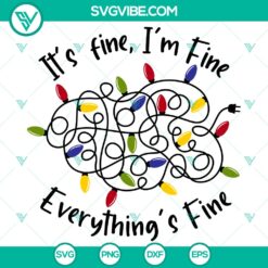 It’s Fine, I’m Fine, Everything’s Fine SVG, Christmas Lights SVG, Merry Christmas SVG