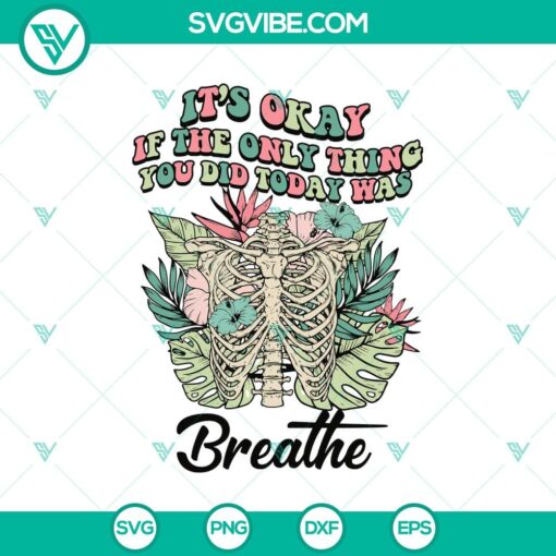 it8217s okay if the only thing you did today was breathe svg floral skeleton svg halloween svg