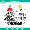 Jack Skellington Is This Jolly Enough SVG | Funny Halloween Christmas Cut Files 3