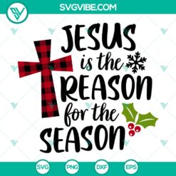 Jesus Is The Reason For The Season SVG, Christmas SVG, Merry Christmas SVG