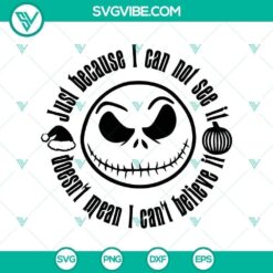 Spooky "Just Because I Can't See It" Nightmare Halloween SVG design for digital use.